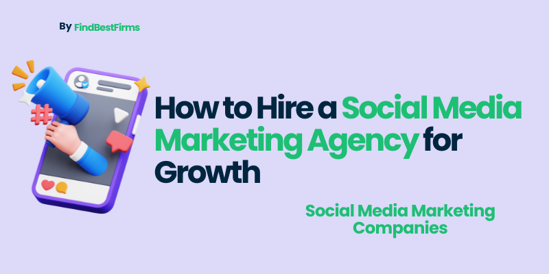 how-to-hire-a-social-media-marketing-agency-for-growth
